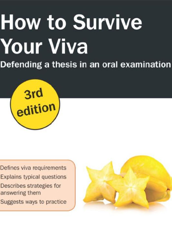 
			 How to survive your viva: Defending a thesis in an oral examination
		