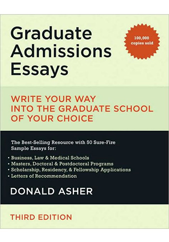 Graduate admissions essays: Write your way into the graduate school of your choice (3rd ed.) 