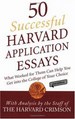 50 Successful Harvard application essays: What worked for them can help you get into the college of your choice (2nd ed.)