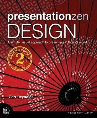 Presentation Zen design: A simple visual approach to presenting in today's world, 2nd ed