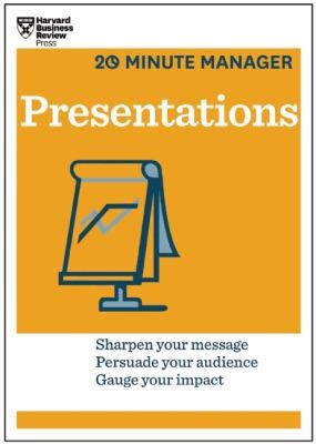 Presentations: Sharpen your message, persuade your audience, gauge your impact