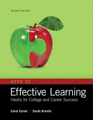 Keys to effective learning: Habits for college and career success, 7th Ed.